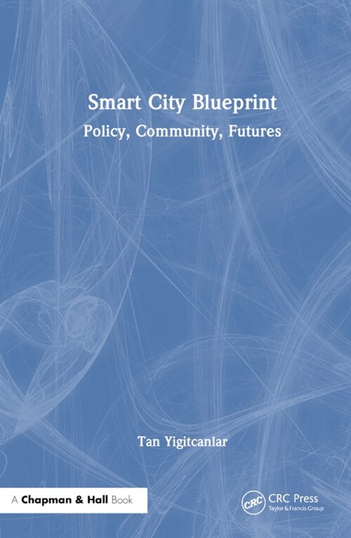 Smart City Blueprint : Policy, Community, Futures (Hardcover)