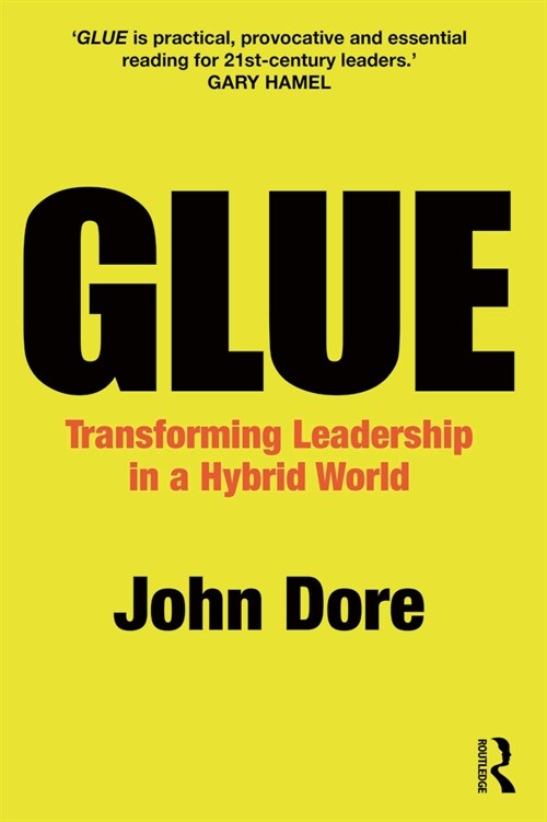 GLUE : Transforming Leadership in a Hybrid World (Paperback)