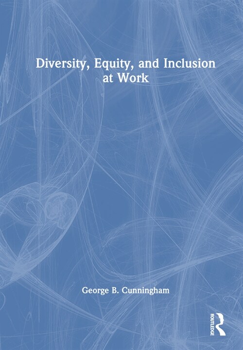 Diversity, Equity, and Inclusion at Work (Hardcover)