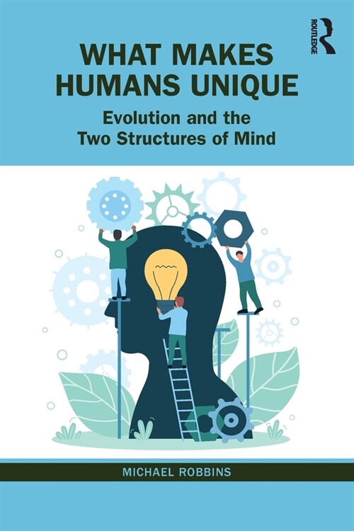 What Makes Humans Unique : Evolution and the Two Structures of Mind (Paperback)