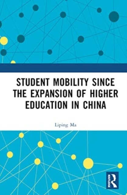 Student Mobility Since the Expansion of Higher Education in China (Hardcover)