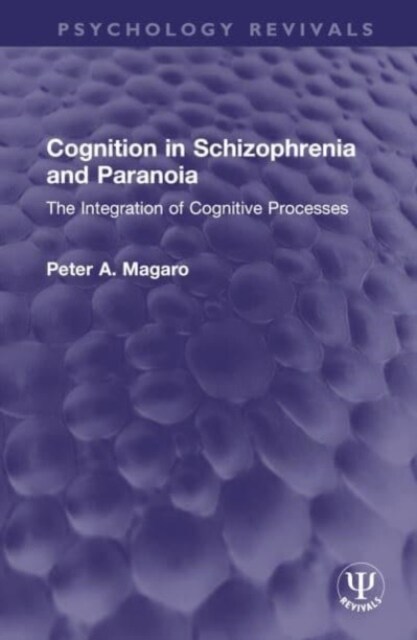 Cognition in Schizophrenia and Paranoia : The Integration of Cognitive Processes (Hardcover)