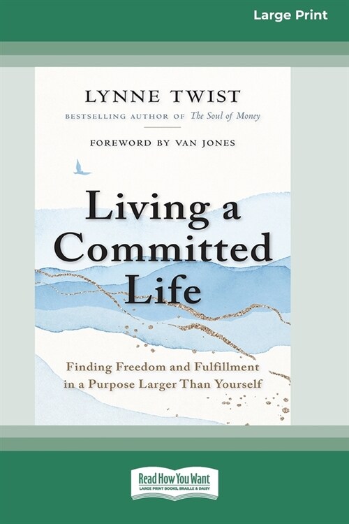 Living a Committed Life: Finding Freedom and Fulfillment in a Purpose Larger Than Yourself [Large Print 16 Pt Edition] (Paperback)