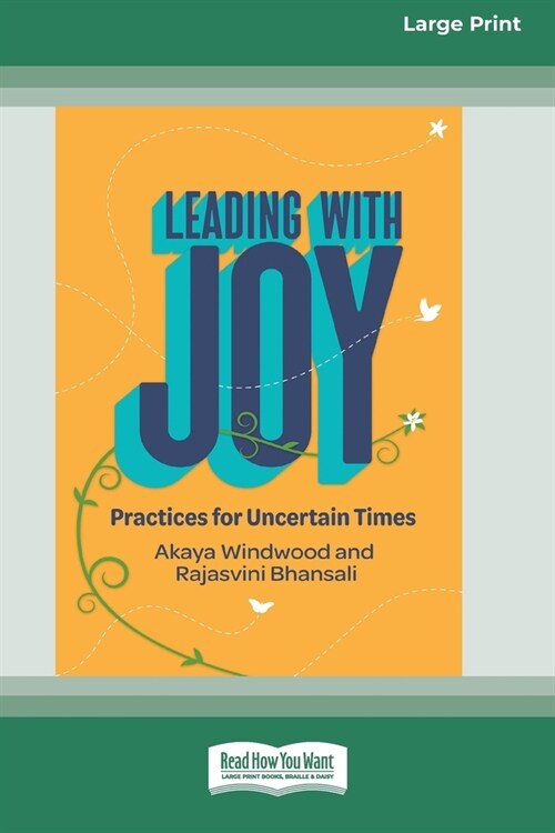 Leading with Joy: Practices for Uncertain Times [Large Print 16 Pt Edition] (Paperback)