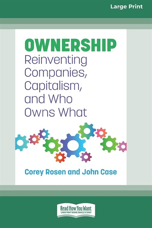 Ownership: Reinventing Companies, Capitalism, and Who Owns What [Large Print 16 Pt Edition] (Paperback)