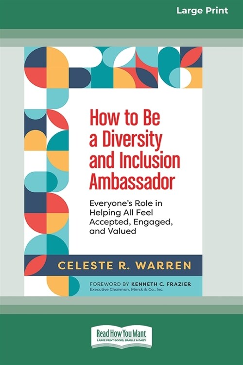 How to Be a Diversity and Inclusion Ambassador: Everyones Role in Helping All Feel Accepted, Engaged, and Valued [Large Print 16 Pt Edition] (Paperback)