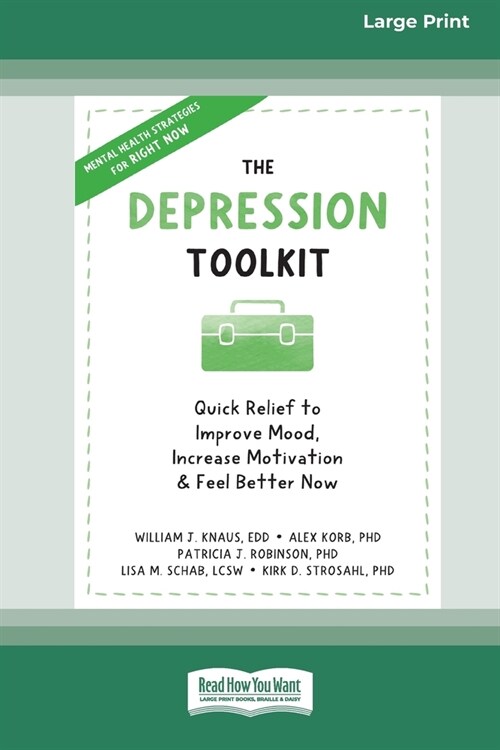 The Depression Toolkit: Quick Relief to Improve Mood, Increase Motivation, and Feel Better Now [Large Print 16 Pt Edition] (Paperback)