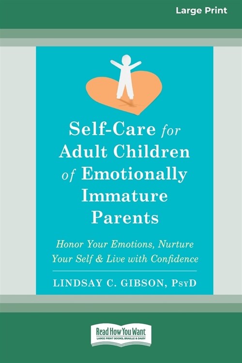 Self-Care for Adult Children of Emotionally Immature Parents: Honor Your Emotions, Nurture Your Self, and Live with Confidence [Large Print 16 Pt Edit (Paperback)