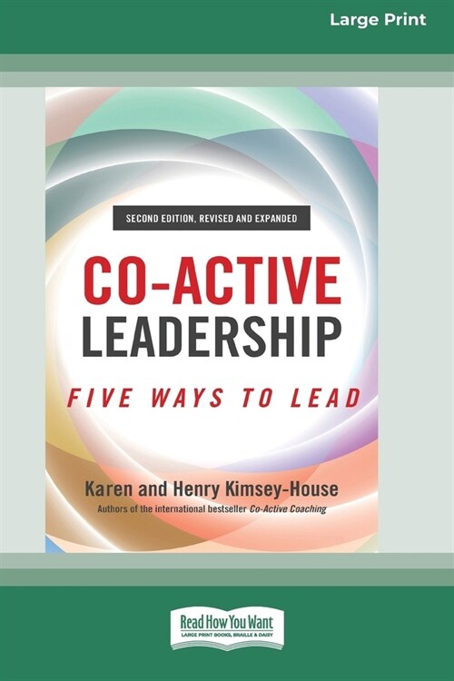 Co-Active Leadership, Second Edition: Five Ways to Lead [Large Print 16 Pt Edition] (Paperback)