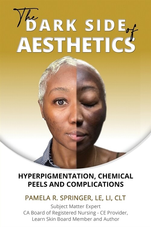 The Dark Side of Aesthetics: Hyperpigmentation, Chemical Peels, and Complications (Paperback)