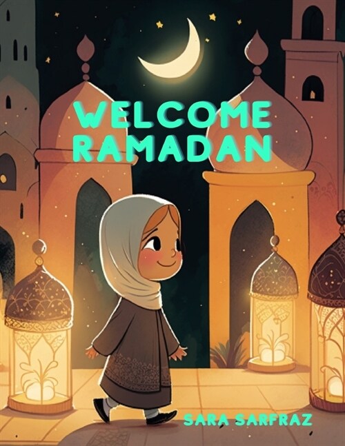 Welcome Ramadan: Childrens Islamic Book, Muslim Kids Book, Ages 3-7 (Paperback)