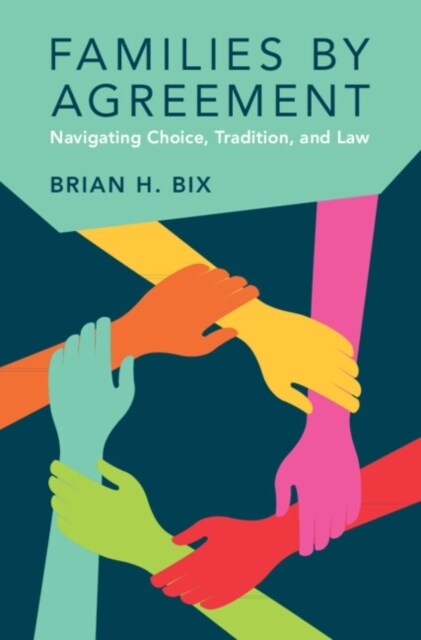 Families by Agreement : Navigating Choice, Tradition, and Law (Hardcover)