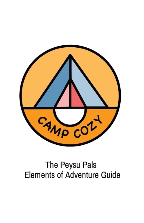 Camp Cozy: The Peysu Pals Elements of Adventure Guide (Paperback)