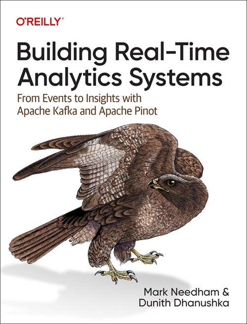 Building Real-Time Analytics Systems: From Events to Insights with Apache Kafka and Apache Pinot (Paperback)