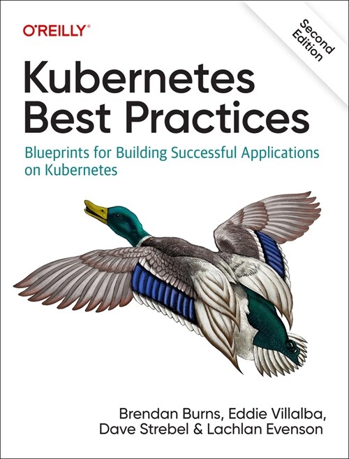 Kubernetes Best Practices: Blueprints for Building Successful Applications on Kubernetes (Paperback, 2)