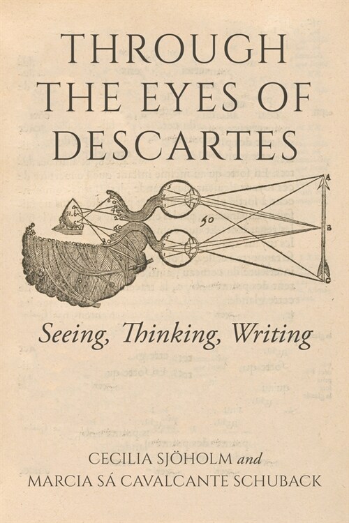 Through the Eyes of Descartes: Seeing, Thinking, Writing (Hardcover)