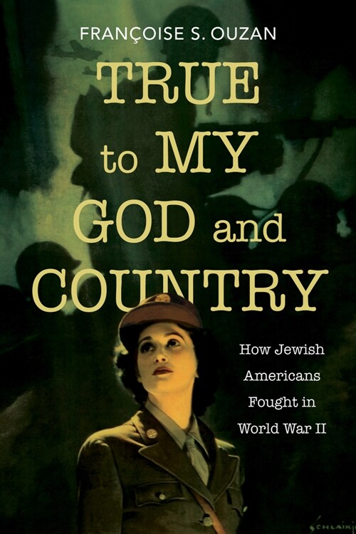 True to My God and Country: How Jewish Americans Fought in World War II (Hardcover)