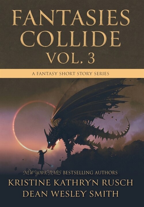 Fantasies Collide, Vol. 3: A Fantasy Short Story Series (Hardcover)