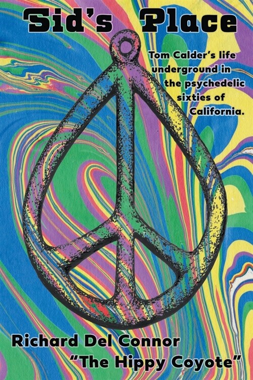 Sids Place - Tom Calders Life Underground in the Psychedelic Sixties of California. (Paperback)