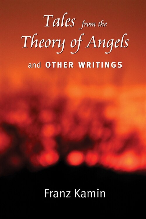 Tales from a Theory of Angels and Other Writings (Paperback)