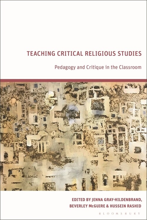 Teaching Critical Religious Studies : Pedagogy and Critique in the Classroom (Paperback)