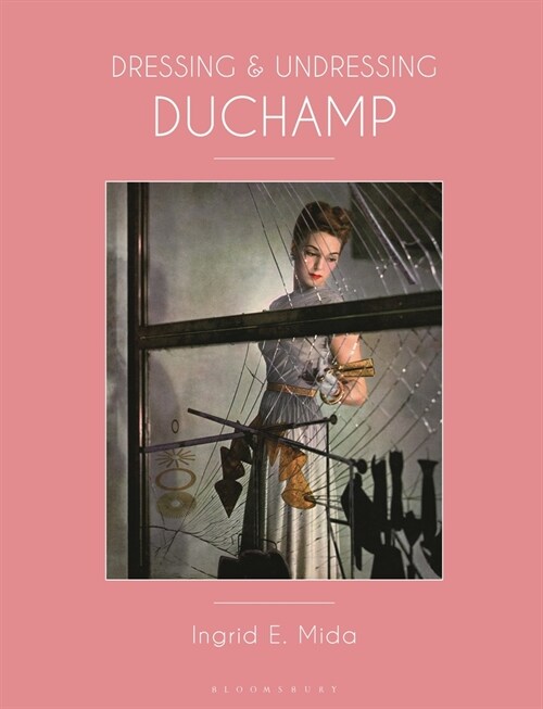 Dressing and Undressing Duchamp (Paperback)