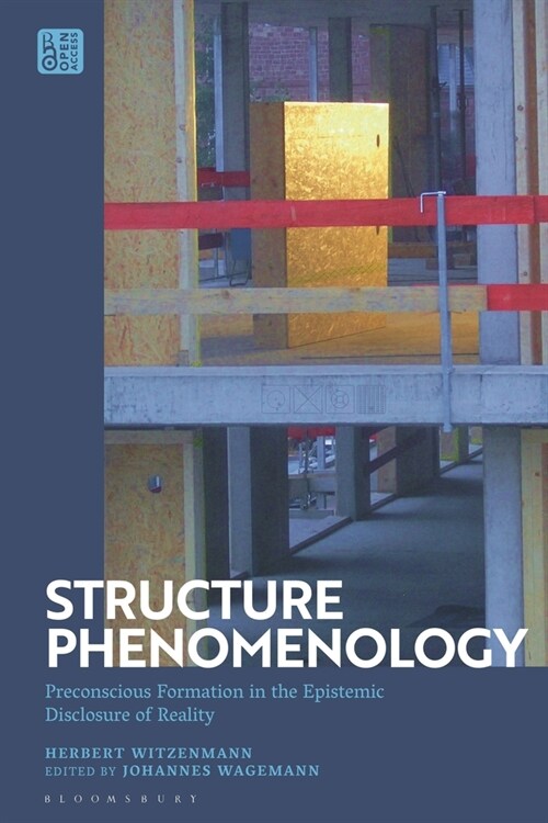 Structure Phenomenology : Preconscious Formation in the Epistemic Disclosure of Reality (Paperback)