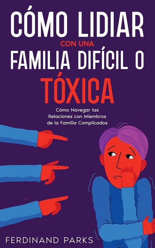 C?o Lidiar con una Familia Dif?il o T?ica: C?o Navegar las Relaciones con Miembros de la Familia Complicados (Paperback)