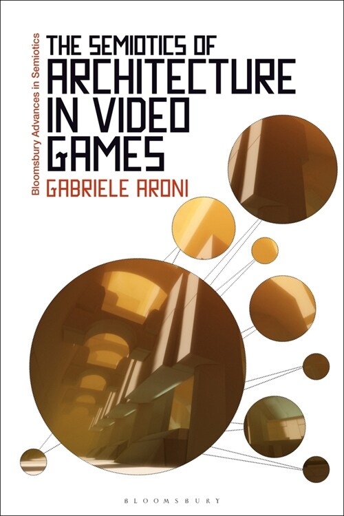 The Semiotics of Architecture in Video Games (Paperback)