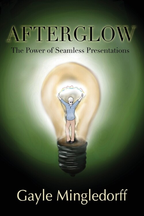 Afterglow: The Power of Seamless Presentations (Paperback)