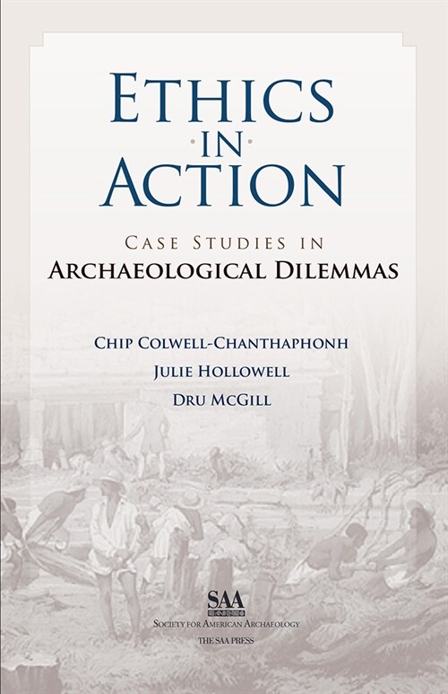 Ethics in Action: Case Studies in Archaeological Dilemmas (Paperback)