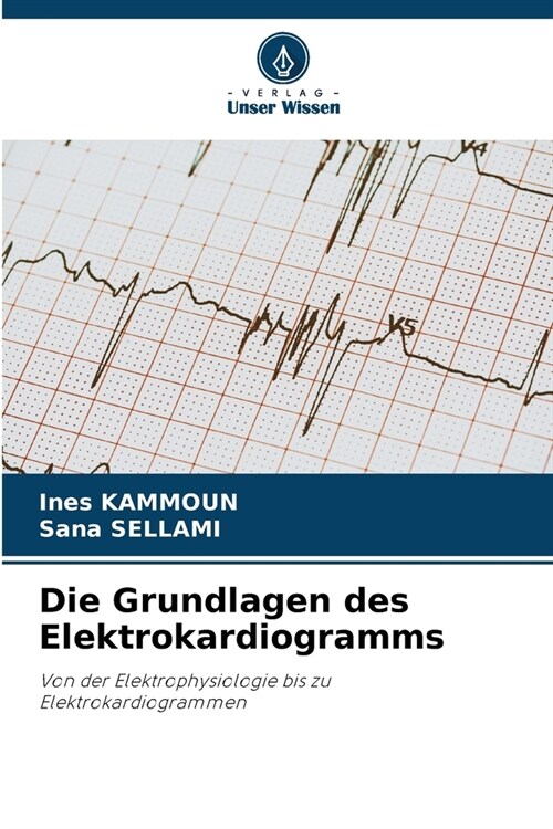 Die Grundlagen des Elektrokardiogramms (Paperback)