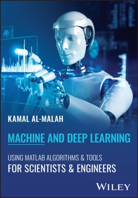 Machine and Deep Learning Using MATLAB: Algorithms and Tools for Scientists and Engineers (Hardcover)