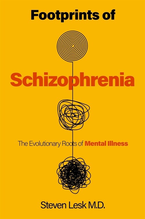 Footprints of Schizophrenia: The Evolutionary Roots of Mental Illness (Hardcover)