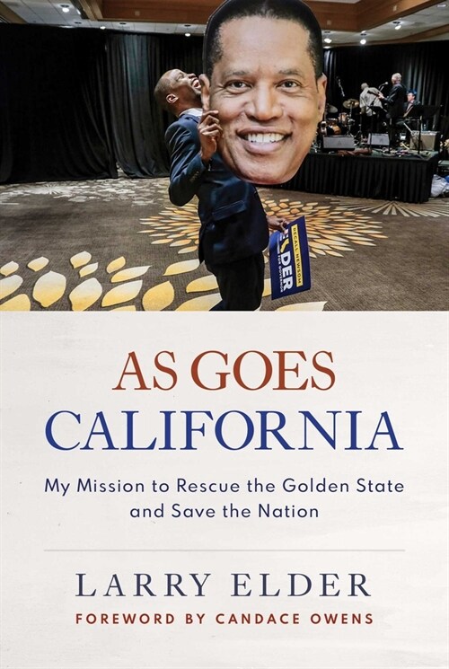 As Goes California: My Mission to Rescue the Golden State and Save the Nation (Hardcover)