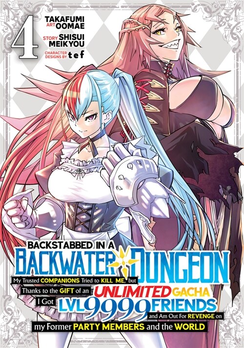 Backstabbed in a Backwater Dungeon: My Party Tried to Kill Me, But Thanks to an Infinite Gacha I Got LVL 9999 Friends and Am Out for Revenge (Manga) V (Paperback)
