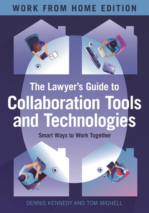 The Lawyers Guide to Collaboration Tools and Technologies: Smart Ways to Work Together, Work from Home Edition (Paperback)