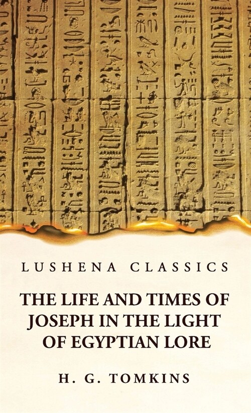 The Life and Times of Joseph in the Light of Egyptian Lore (Hardcover)