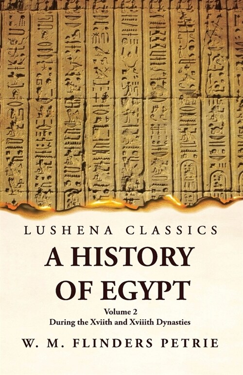 A History of Egypt During the Xviith and Xviiith Dynasties Volume 2 (Paperback)