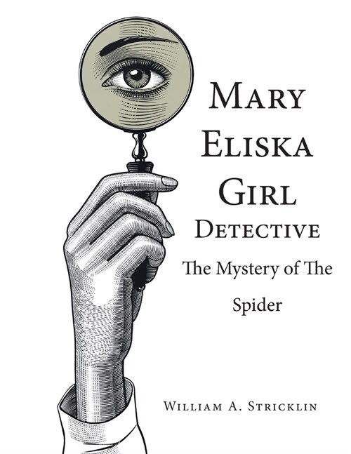 Mary Eliska Girl Detective: The Mystery of the Spider (Paperback)