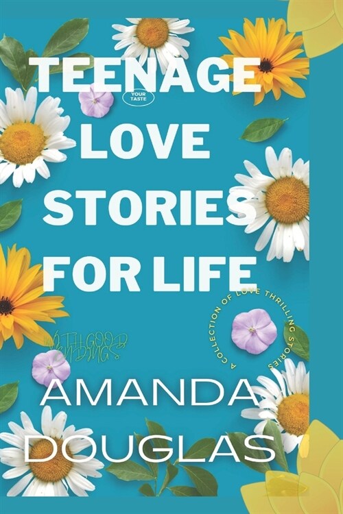 Teenage Love Stories For Life: A collection of young love thrilling stories (Paperback)