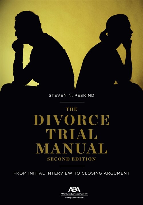 The Divorce Trial Manual: From Initial Interview to Closing Argument, Second Edition (Paperback)