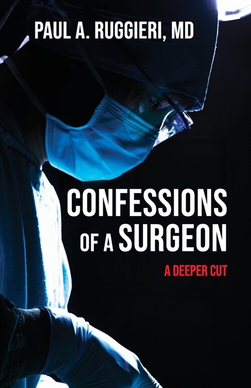 Confessions of a Surgeon: A Deeper Cut (Paperback)