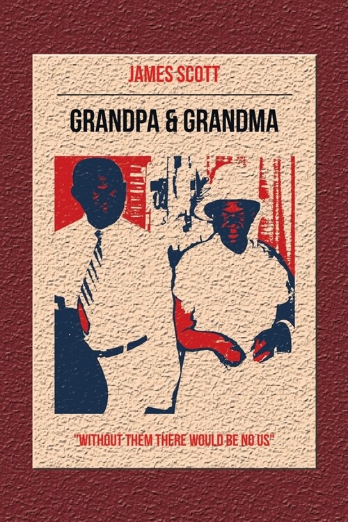 Grandpa & Grandma: Without Them There Would Be No Us (Paperback)