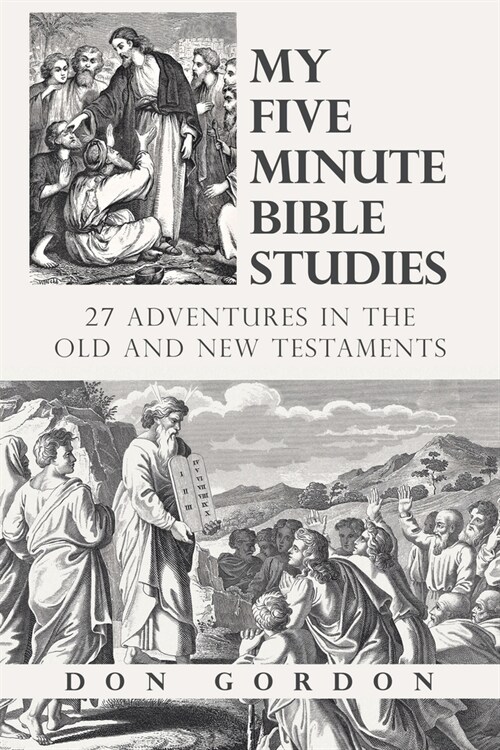 My Five Minute Bible Studies: 27 Adventures in the Old and New Testaments (Paperback)