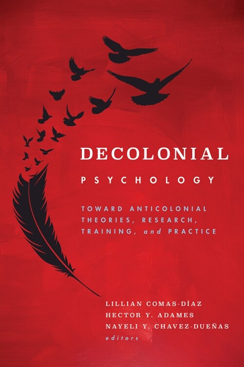 Decolonial Psychology: Toward Anticolonial Theories, Research, Training, and Practice (Paperback)
