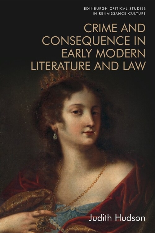 Crime and Consequence in Early Modern Literature and Law (Paperback)