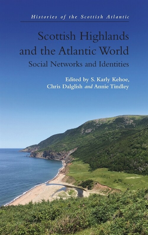 Scottish Highlands and the Atlantic World : Social Networks and Identities (Hardcover)