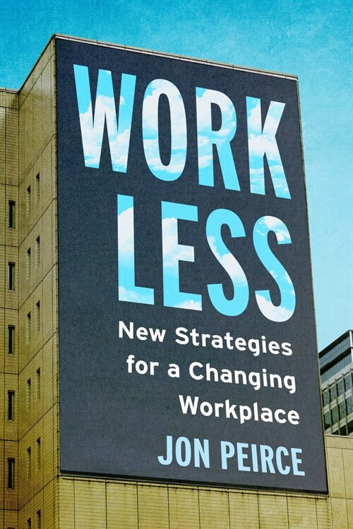 Work Less: New Strategies for a Changing Workplace (Paperback)