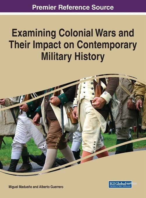 Examining Colonial Wars and Their Impact on Contemporary Military History (Hardcover)